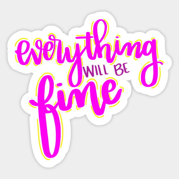 everything will be fine Sticker by CollectfullyHannah